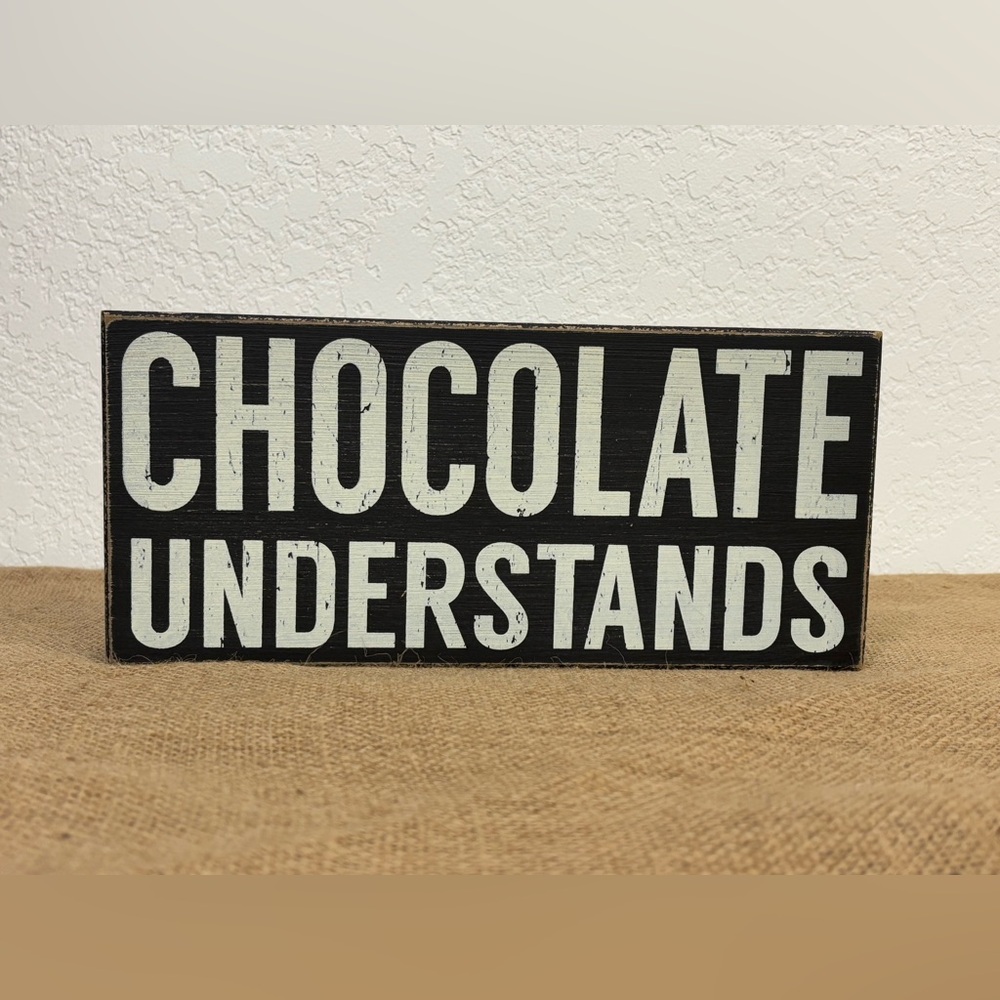 Wood Sign - Chocolate Understands - Wood Vintage Look Sign - Black and White